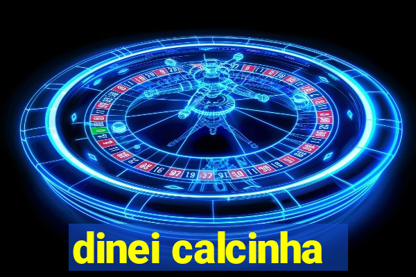 dinei calcinha